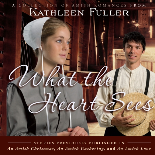 Title details for What the Heart Sees by Kathleen Fuller - Available